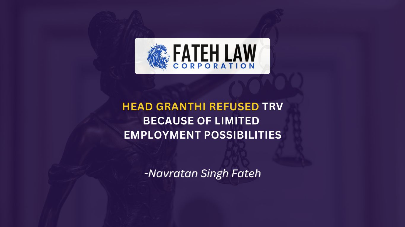 Head Granthi TRV refusal challenged due to limited employment possibilities under Canadian immigration law
